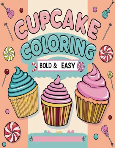 Cupcake Coloring Bold and Easy for Kids and Beginners: Big, Bold, and Sweet Cupcakes to Color! Cupcake Coloring Bold and Easy for Kids and Beginners: Big, Bold, and Sweet Cupcakes to Color! von Independently published