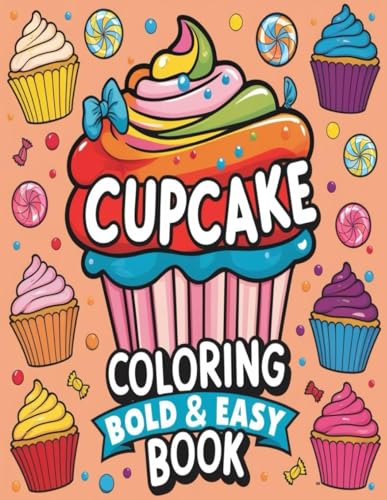 Cupcake Coloring Book: Explore cupcakes topped with sprinkles, fruits, candies, and more! Ideal for family fun, parties, or gifting to cupcake enthusiasts. Cupcake Coloring Book: Explore cupcakes topped with sprinkles, fruits, candies, and more! Ideal for family fun, parties, or gifting to cupcake enthusiasts. von Independently published