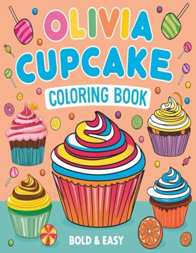 Olivia Cupcake Coloring Book: Olivia will love coloring these fun pages. Perfect for birthdays, holidays, or any day. Olivia Cupcake Coloring Book: Olivia will love coloring these fun pages. Perfect for birthdays, holidays, or any day. von Independently published