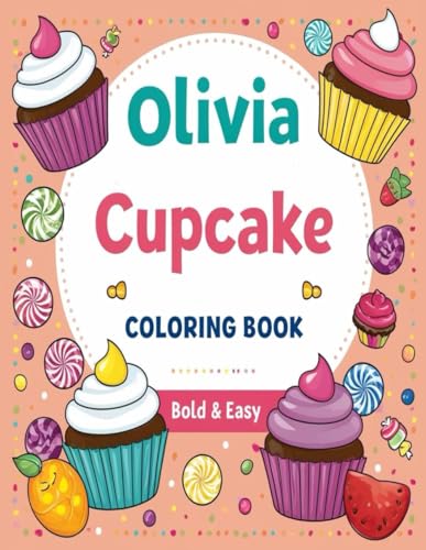 Olivia Cupcake Coloring Book: this personalized book is a unique and thoughtful gift she’ll treasure forever. Olivia Cupcake Coloring Book: this personalized book is a unique and thoughtful gift she’ll treasure forever. von Independently published