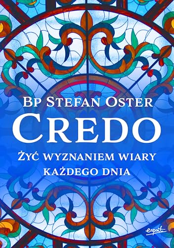 Credo: Żyć wyznaniem wiary każdego dnia