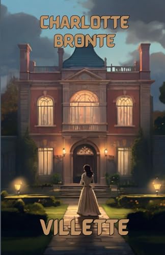 Villette (Illustrated): An Illustrated Journey Through Love, Loss, and Self-Discovery von Independently published