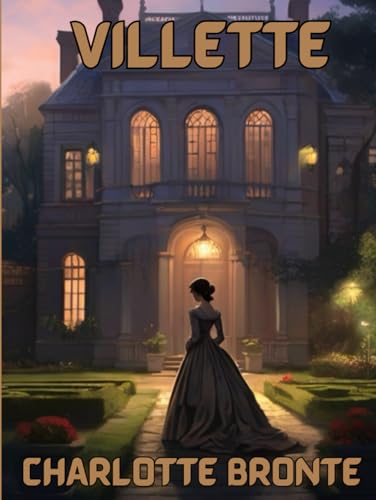 Villette (Illustrated): An Illustrated Journey Through Love, Loss, and Self-Discovery von Independently published