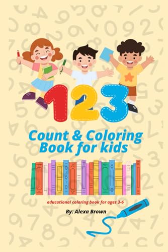 123 Count & Coloring Book For Kids AGES 3-6 von Independently published