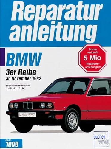 BMW 320i / 323i / 325e ab 11/1982: Sechszylindermodelle 320i, 323i, 325e (Reparaturanleitungen)