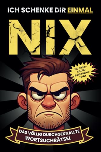 Ich schenke dir einmal NIX | Das völlig durchgeknallte Wortsuchrätsel | ideales Geschenk für alle NIX Wünscher... Ich schenke dir einmal NIX | Das völlig durchgeknallte Wortsuchrätsel | ideales Geschenk für alle NIX Wünscher...