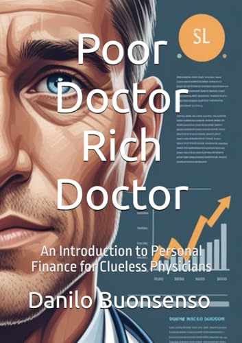Poor Doctor Rich Doctor: An Introduction to Personal Finance for Clueless Physicians von Independently published
