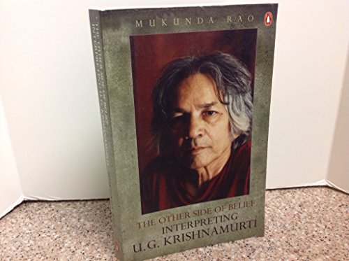 The Other Side of Belief: Interpreting U. G. Krishnamurti