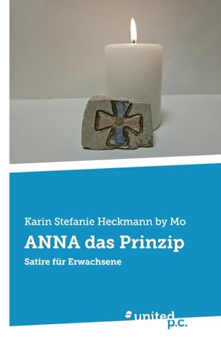 ANNA das Prinzip: Satire für Erwachsene von united p.c.