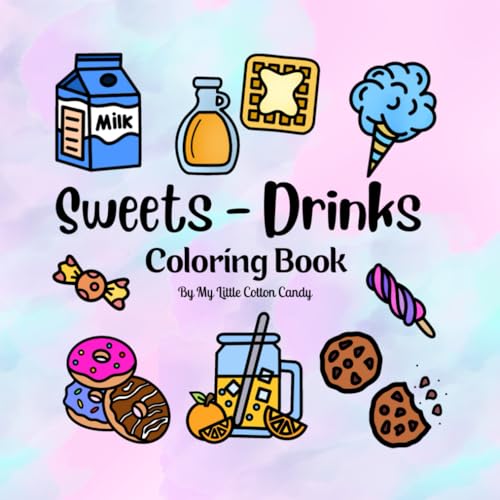 Sweets - Drinks: Bold and easy coloring book for adults and teens Activities for relaxing: Sweets and drinks. Coloring book by my little cotton candy von Independently published