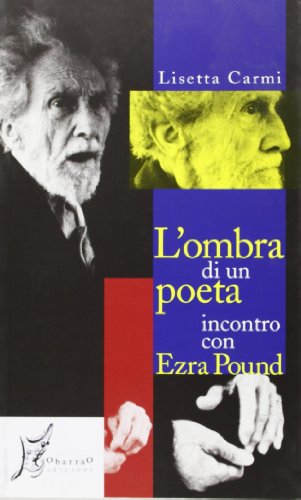 L'ombra di un poeta. Incontro con Ezra Pound (Agli estremi dell'Occidente)