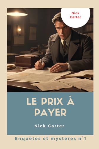Nick Carter - Le prix à payer: ou l'aventure périlleuse de Nick Carter (Enquêtes et Mystères, Band 1)