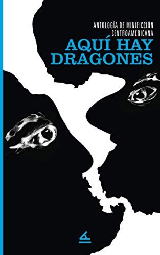 Antología de minificción centroamericana: Aquí hay dragones (El derecho a la pereza, Band 2) von La Pereza Ediciones