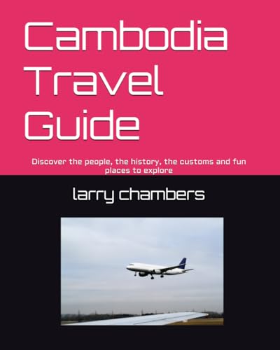 Cambodia Travel Guide: Discover the people, the history, the customs and fun places to explore von Independently published