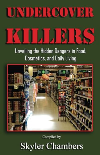 Undercover Killers: Unveiling the Hidden Dangers in Food, Cosmetics, and Daily Living