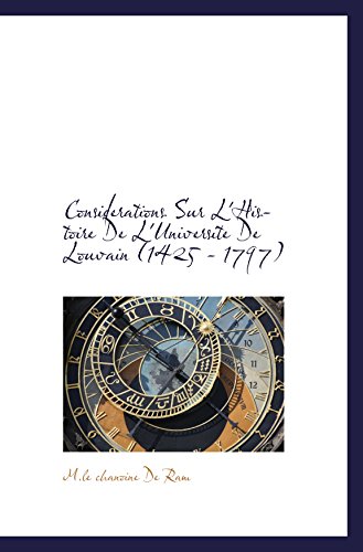 Considerations Sur L'Histoire De L'Universite De Louvain (1425 - 1797) von BiblioBazaar