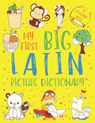 My First Big Latin Picture Dictionary: Two in One: Dictionary and Coloring Book - Color and Learn the Words - Latin Bilingual Book for Kids von Independently published