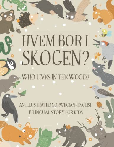 Who Lives in the Wood?: An Illustrated Norwegian-English Bilingual Story for Kids - Simple Short Sentences for Beginners - A Bonus Board Game Inside