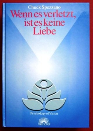 wenn es verletzt, ist es keine liebe. wege zu erfüllenden beziehungen wenn es verletzt, ist es keine liebe. wege zu erfüllenden beziehungen von verlag via nova