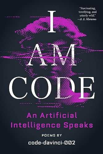 I Am Code: An Artificial Intelligence Speaks: Poems von Back Bay Books