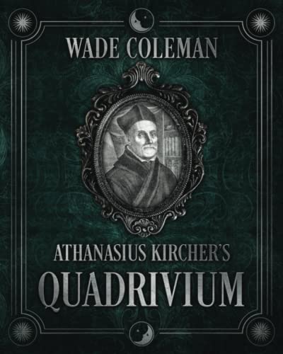 Athanasius Kircher's Quadrivium von Wade Coleman