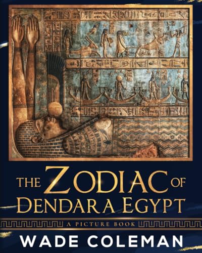 The Zodiac of Dendara Egypt: A Picture Book von Wade Coleman