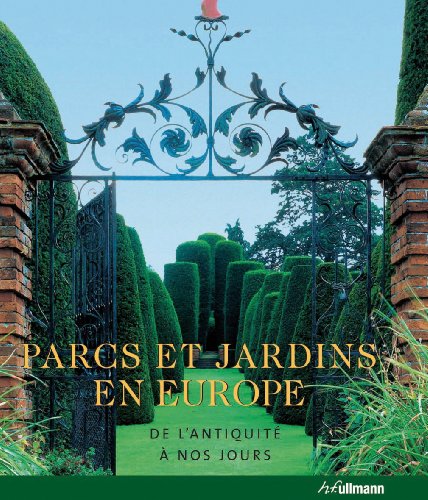 Art des Jardins en Europe: De l'Antiquité à nos jours Art des Jardins en Europe: De l'Antiquité à nos jours