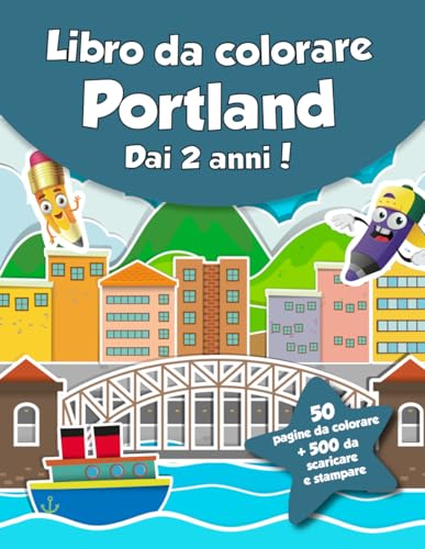 Libro da colorare per bambini - Portland (dai 2 anni): 50 pagine da colorare + 500 da scaricare e stampare!
