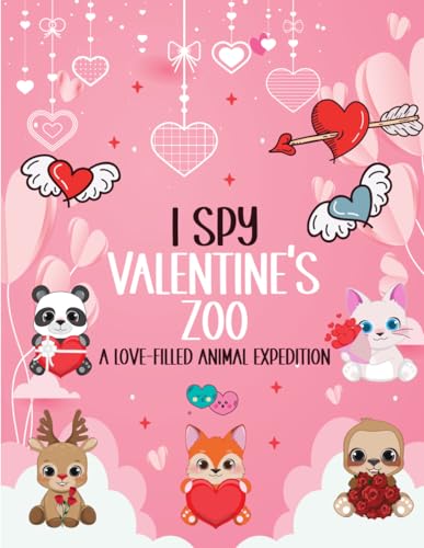 I Spy valentine's Zoo | A loved-Filled Animal Expedition: My Little Eye spy Cute Coloring illustrations and fun activity guessing game in an ... Perfect gift for girls and boys. von Independently published