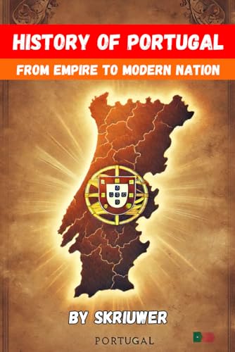 A Brief History of Portugal: Exploring Portugal's Past: From Empire to Modern Nation (The History Series, Band 9)