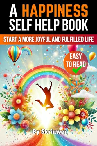 A Happiness Self Help Book: Start a More Joyful and Fulfilled Life A Happiness Self Help Book: Start a More Joyful and Fulfilled Life von Independently published