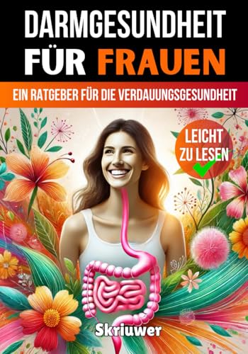 Darmgesundheit für Frauen: Ein umfassender Leitfaden zur Verdauungs- und psychischen Gesundheit Darmgesundheit für Frauen: Ein umfassender Leitfaden zur Verdauungs- und psychischen Gesundheit von Independently published