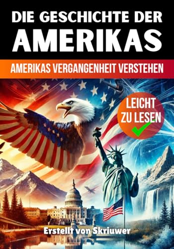 Die Geschichte der USA | Amerikas Vergangenheit verstehen: Die Geschichte der Vereinigten Staaten von Amerika (Die Geschichte der Länder) Die Geschichte der USA | Amerikas Vergangenheit verstehen: Die Geschichte der Vereinigten Staaten von Amerika (Die Geschichte der Länder) von Independently published