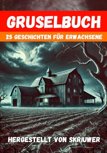 Gruselbuch für Erwachsene: Mit 25 gruseligen Kurzgeschichten