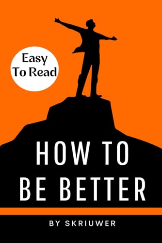 How to Be Better Book: A Complete Guide to Personal Growth (Self Help Books) von Independently published
