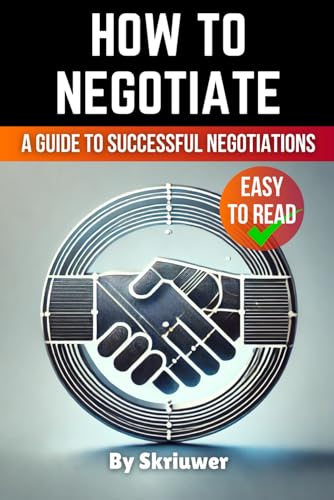 How to Negotiate Book: A Comprehensive Guide to Successful Negotiations How to Negotiate Book: A Comprehensive Guide to Successful Negotiations von Independently published