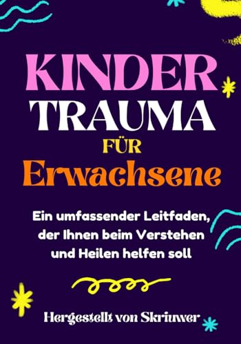 Kindertrauma für Erwachsene: Ein umfassender Leitfaden, der Ihnen beim Verstehen und Heilen helfen soll Kindertrauma für Erwachsene: Ein umfassender Leitfaden, der Ihnen beim Verstehen und Heilen helfen soll