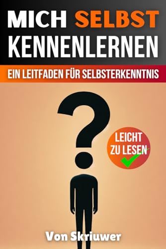 Mich Selbst Kennenlernen: Ein umfassender Leitfaden zur Selbsterkenntnis und zum persönlichen Wachstum Mich Selbst Kennenlernen: Ein umfassender Leitfaden zur Selbsterkenntnis und zum persönlichen Wachstum von Independently published