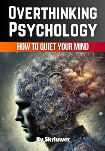 Overthinking Psychology Book: How to Quiet Your Mind and Find Focus (Self Help Books) Overthinking Psychology Book: How to Quiet Your Mind and Find Focus (Self Help Books) von Independently published