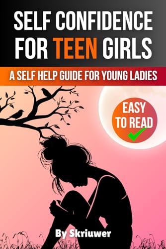 Self Confidence for Teen Girls: A Self Help Guide for Young Ladies (Books for Teen Girls, Band 10) Self Confidence for Teen Girls: A Self Help Guide for Young Ladies (Books for Teen Girls, Band 10) von Independently published