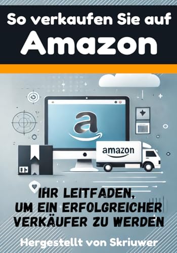 So verkaufen Sie auf Amazon: Ihr umfassender Leitfaden, um ein erfolgreicher Verkäufer zu werden So verkaufen Sie auf Amazon: Ihr umfassender Leitfaden, um ein erfolgreicher Verkäufer zu werden von Independently published