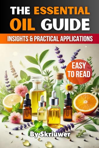 The Essential Oil Guide Book: Comprehensive Insights and Practical Applications The Essential Oil Guide Book: Comprehensive Insights and Practical Applications von Independently published