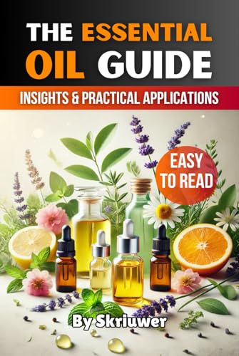 The Essential Oil Guide Book: Comprehensive Insights and Practical Applications The Essential Oil Guide Book: Comprehensive Insights and Practical Applications von Independently published
