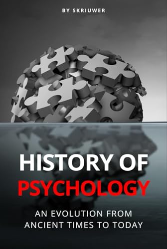 The History of Psychology: An Evolution from Ancient Times to Today (The History Series) von Independently published