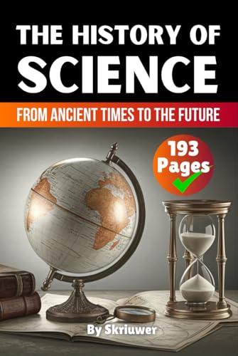 The History of Science: From Ancient Times to the Future (The History Series) von Independently published