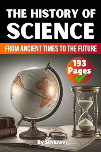 The History of Science: From Ancient Times to the Future (The History Series, Band 11) von Independently Published