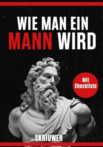 Wie man ein Mann wird | Ein Selbsthilfebuch für Männer: Ein Buch über Dating, Selbstwertgefühl, Selbstliebe, Selbstentwicklung, Motivation, Inspiration und mehr Wie man ein Mann wird | Ein Selbsthilfebuch für Männer: Ein Buch über Dating, Selbstwertgefühl, Selbstliebe, Selbstentwicklung, Motivation, Inspiration und mehr von Independently published