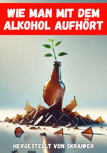 Wie man mit dem Alkohol aufhört: Ein umfassender Leitfaden zur Erlangung der Nüchternheit Wie man mit dem Alkohol aufhört: Ein umfassender Leitfaden zur Erlangung der Nüchternheit