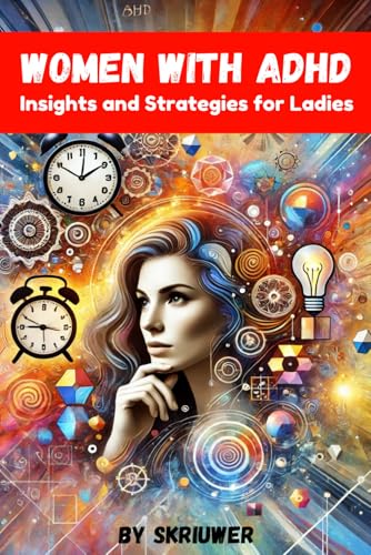 Women With ADHD Book: Insights and Strategies for Ladies (Books for Women) Women With ADHD Book: Insights and Strategies for Ladies (Books for Women)