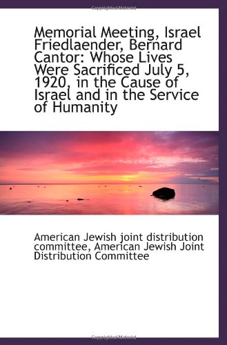 Memorial Meeting, Israel Friedlaender, Bernard Cantor: Whose Lives Were Sacrificed July 5, 1920, in